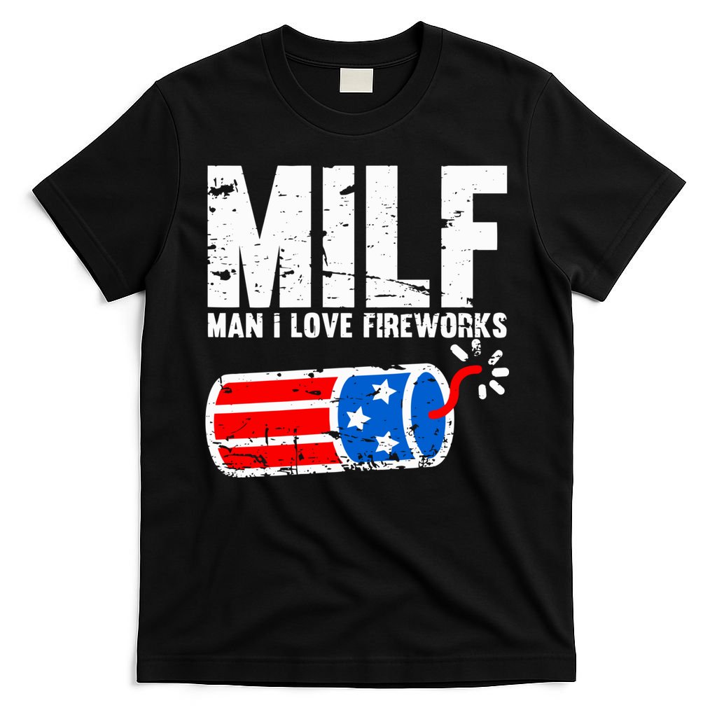 MILF Man I Love Fireworks 4th Of July Funny Fourth Of July T-Shirt
