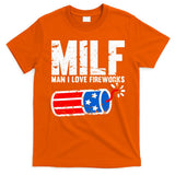 MILF Man I Love Fireworks 4th Of July Funny Fourth Of July T-Shirt