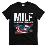 MILF Man I Love Fireworks 4th Of July Funny Fourth Of July T-Shirt