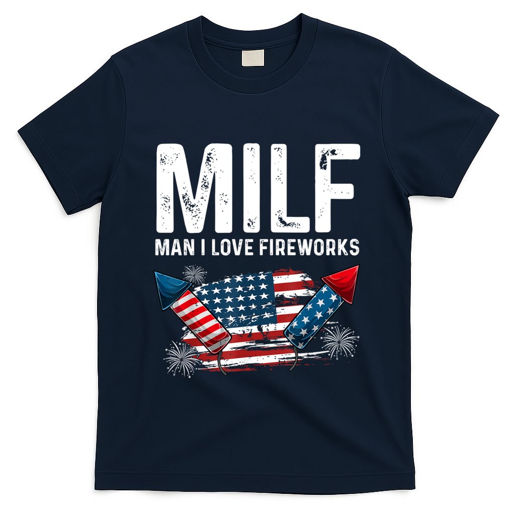 MILF Man I Love Fireworks 4th Of July Funny Fourth Of July T-Shirt