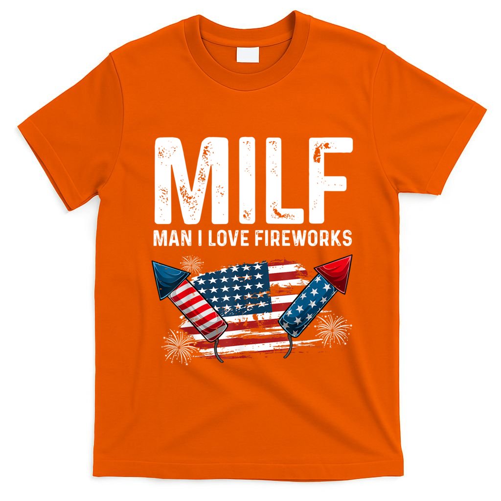MILF Man I Love Fireworks 4th Of July Funny Fourth Of July T-Shirt