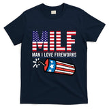 MILF Man I Love Fireworks 4th Of July Funny Fourth Of July T-Shirt