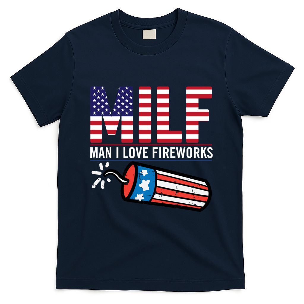 MILF Man I Love Fireworks 4th Of July Funny Fourth Of July T-Shirt