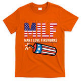 MILF Man I Love Fireworks 4th Of July Funny Fourth Of July T-Shirt