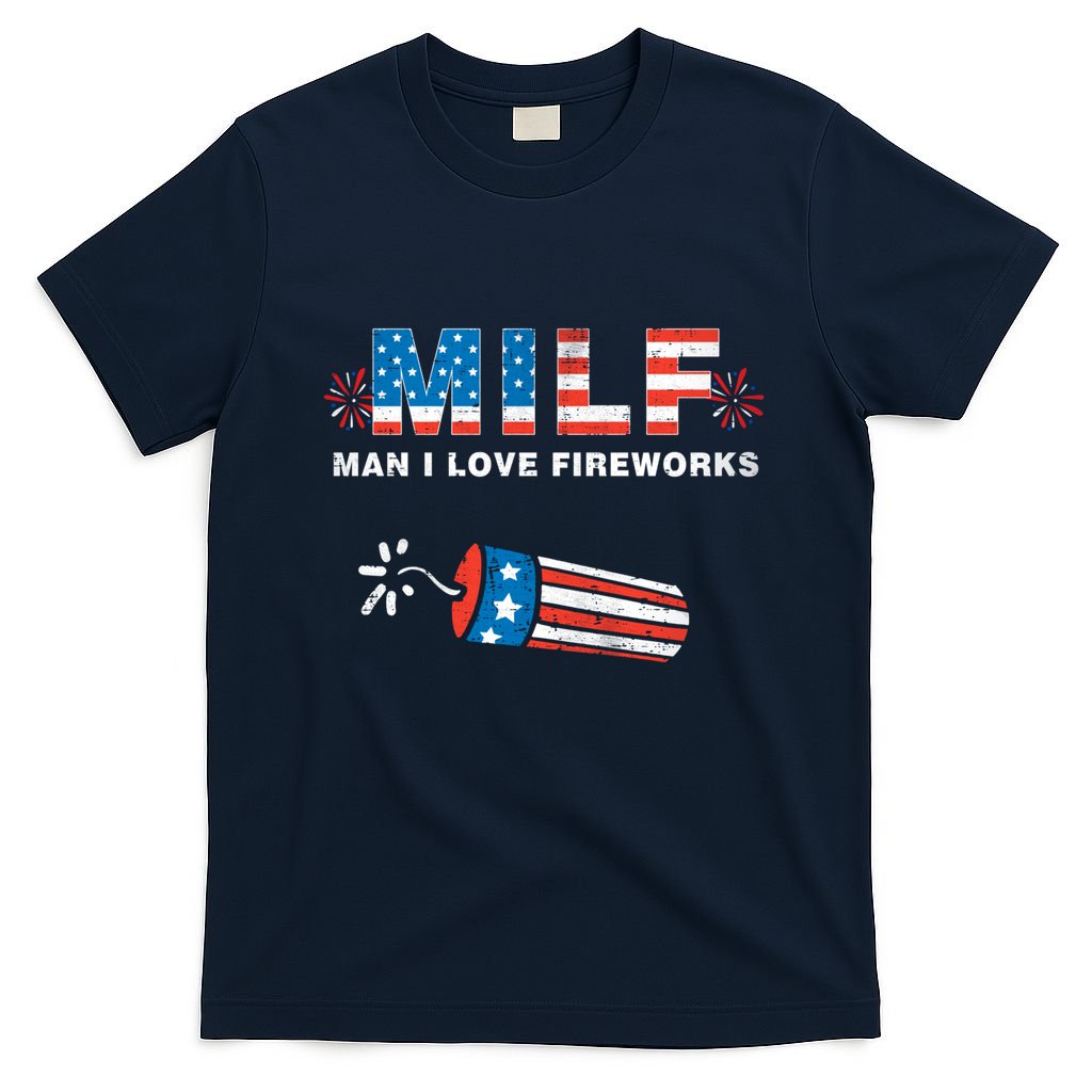 MILF Man I Love Fireworks 4th Of July Funny Fourth Of July T-Shirt