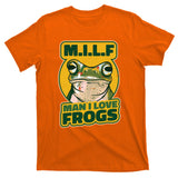 MILF Man I Love Frogs Funny T-Shirt