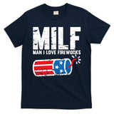 MILF Man I Love Fireworks 4th Of July Funny Fourth Of July T-Shirt
