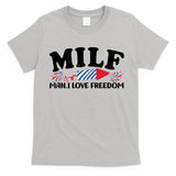 Milf Man I Love Freedom Funny 4th Of July T-Shirt