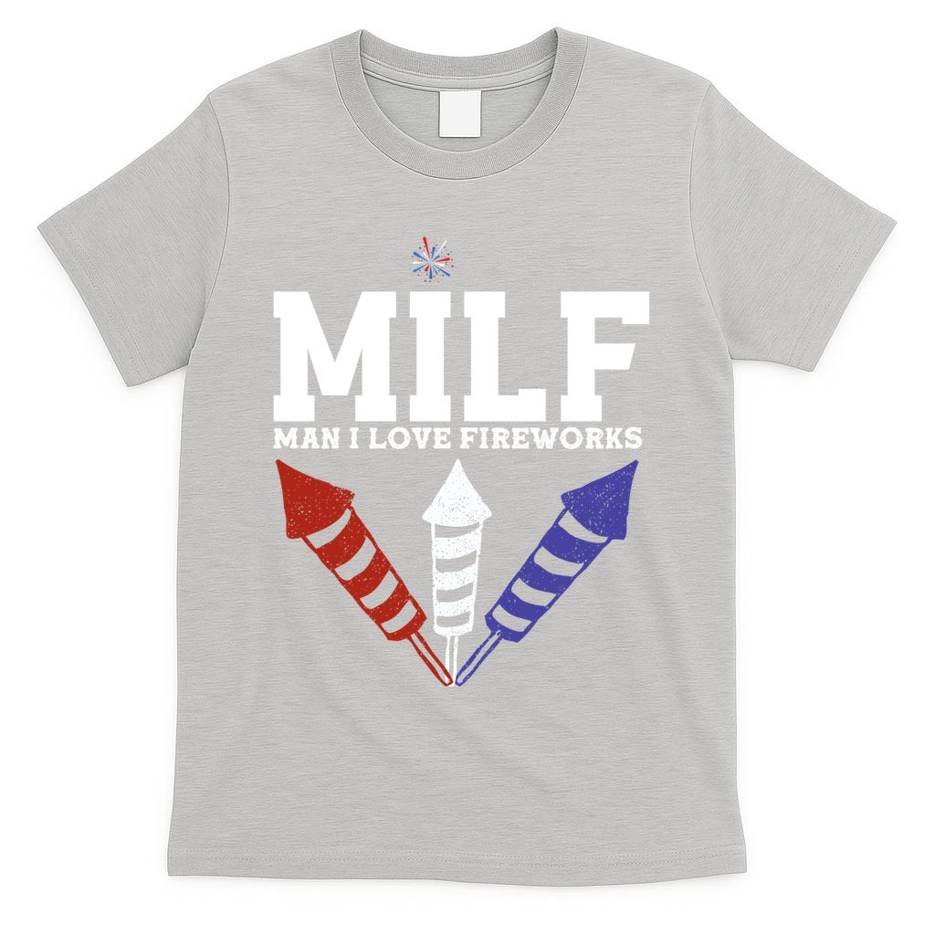 MILF Man I Love Fireworks Funny American 4th Of July T-Shirt