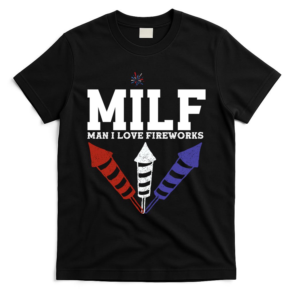 MILF Man I Love Fireworks Funny American 4th Of July T-Shirt