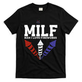 MILF Man I Love Fireworks Funny American 4th Of July T-Shirt