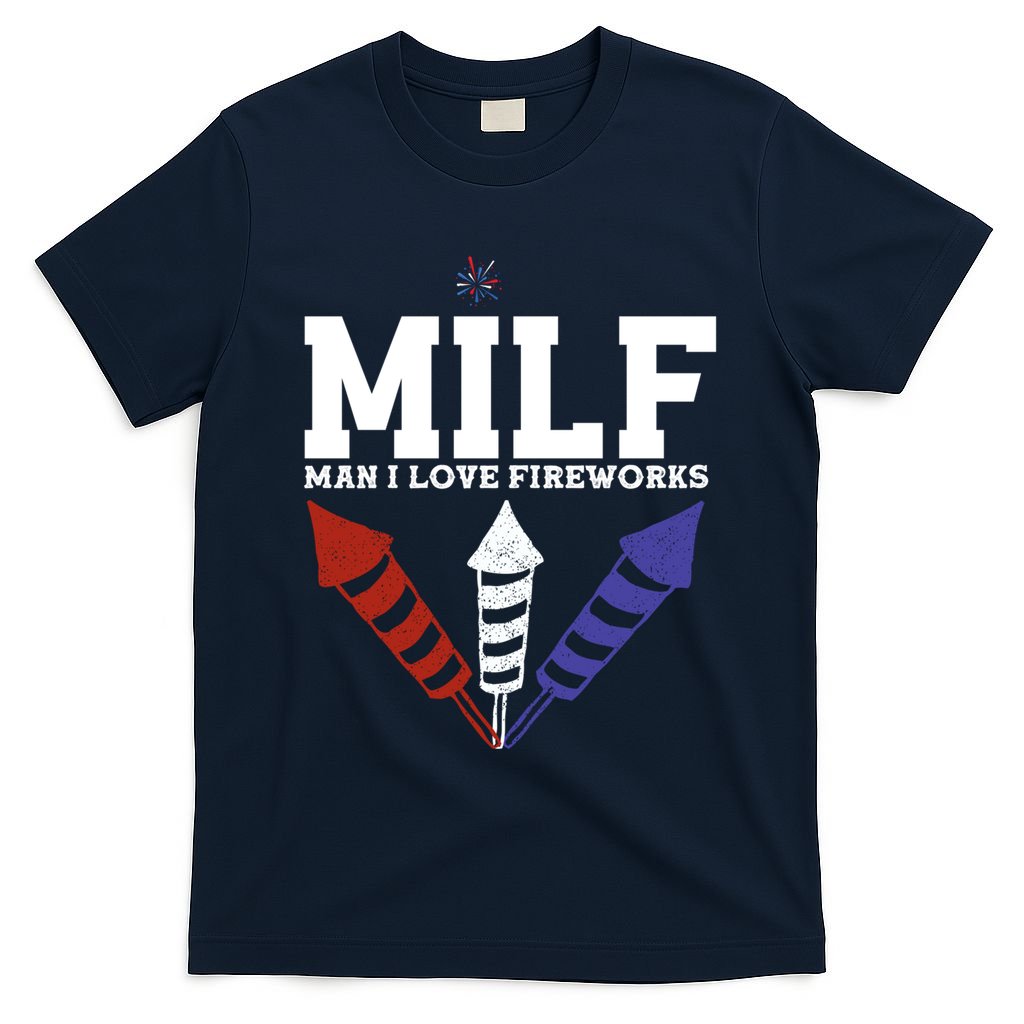 MILF Man I Love Fireworks Funny American 4th Of July T-Shirt