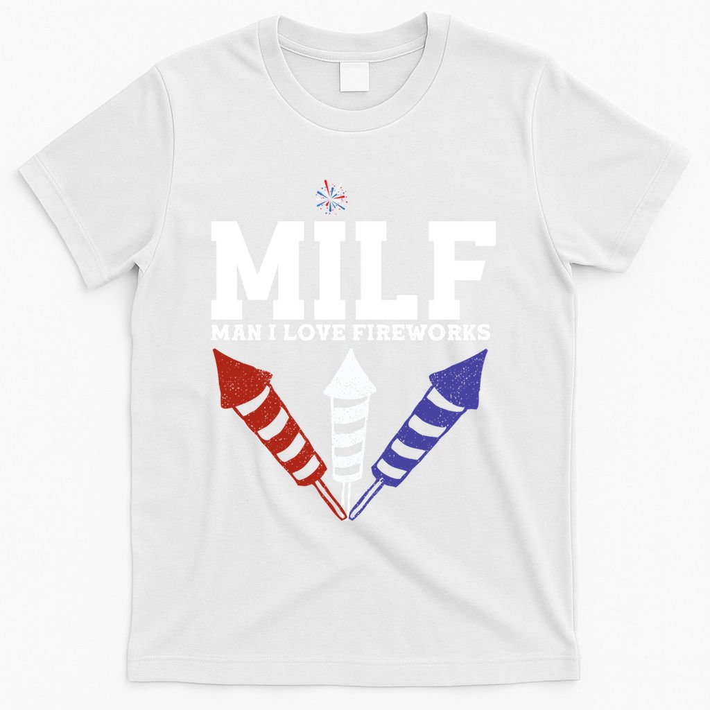 MILF Man I Love Fireworks Funny American 4th Of July T-Shirt