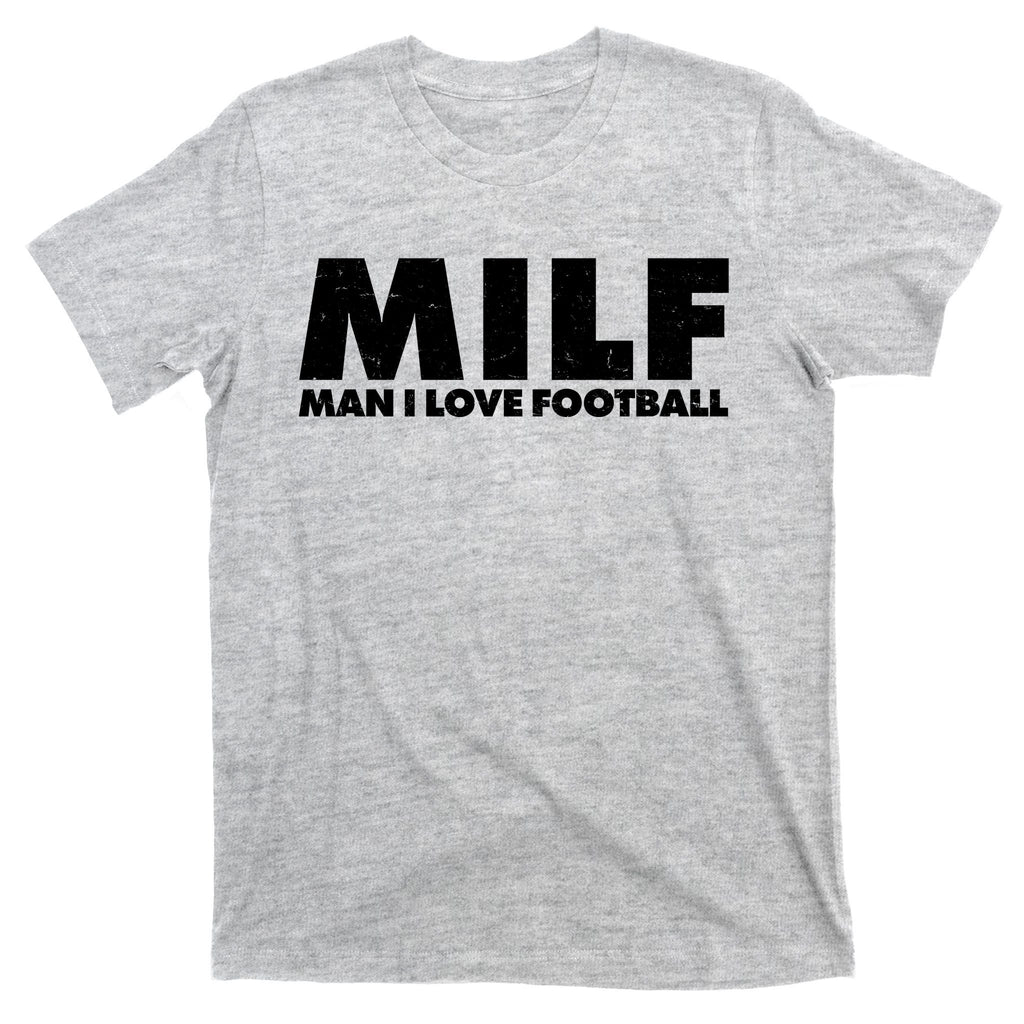 MILF Man I Love Football T-Shirt