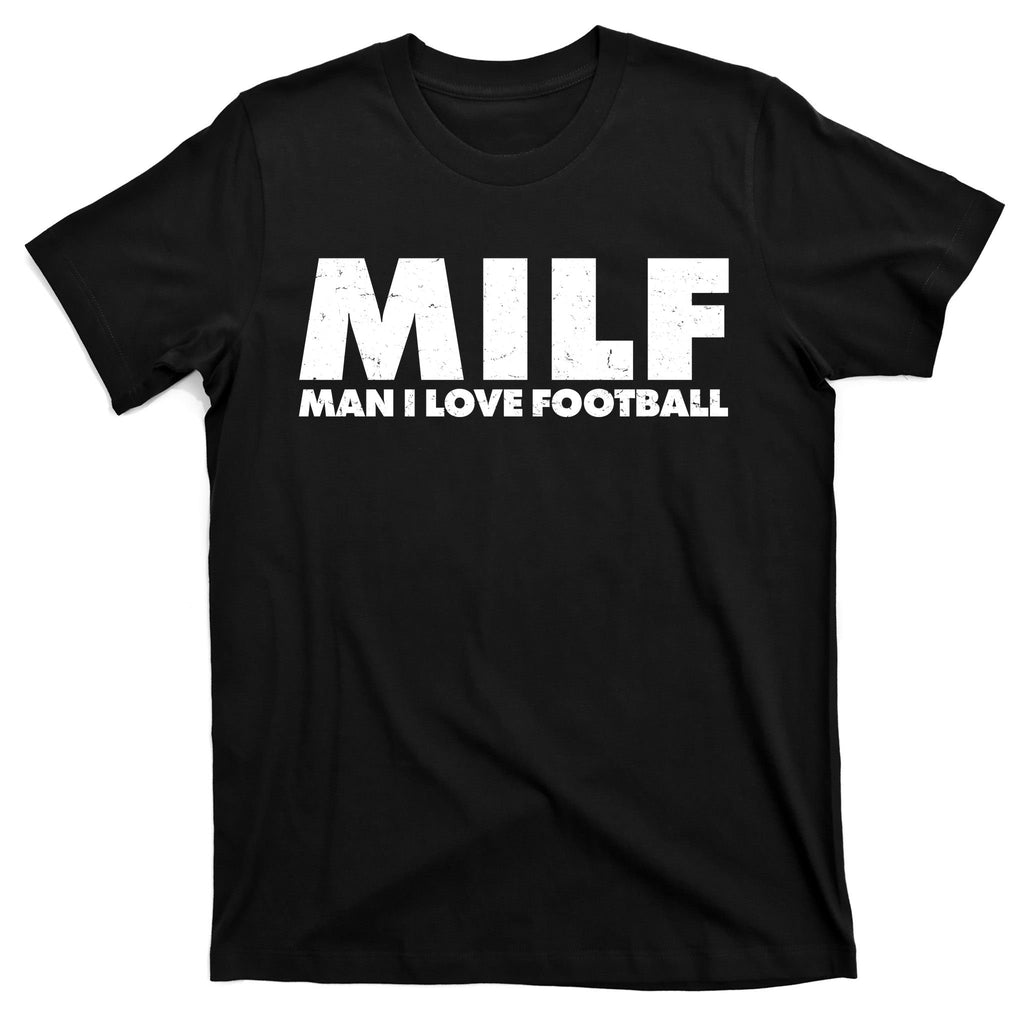 MILF Man I Love Football T-Shirt