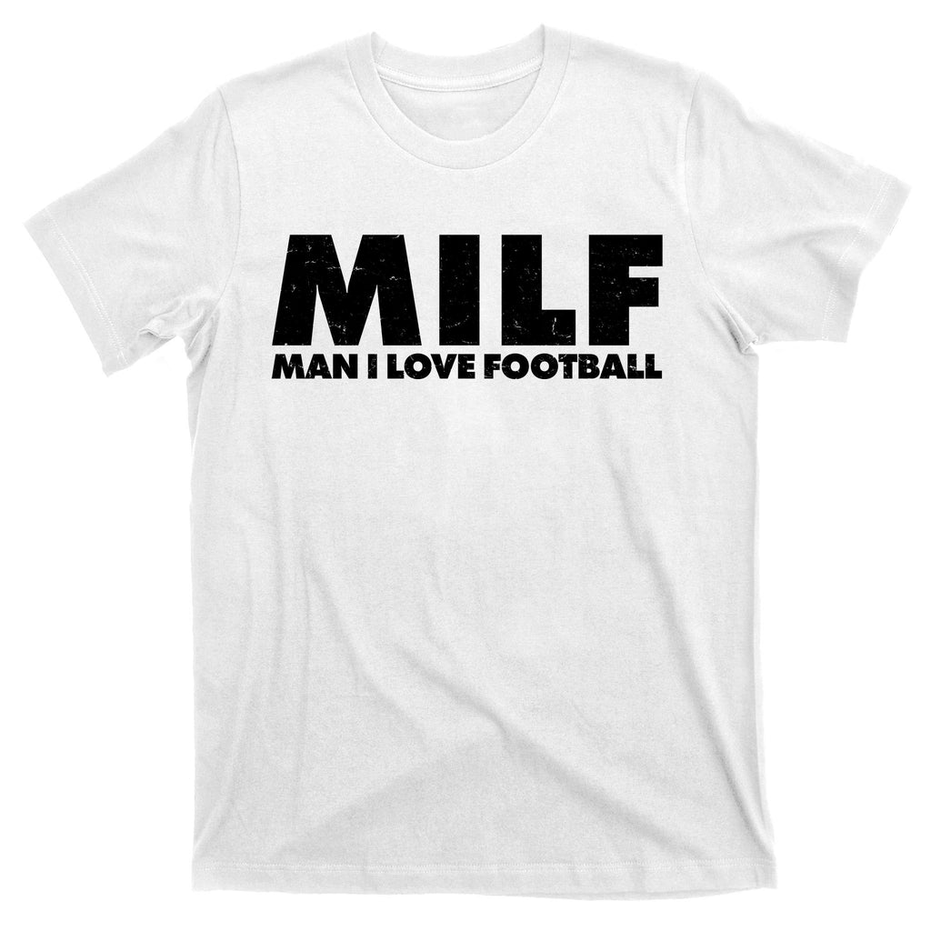 MILF Man I Love Football T-Shirt