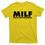 MILF Man I Love Football T-Shirt
