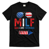 MILF Man I Love Fireworks Funny 4th Of July Gift T-Shirt