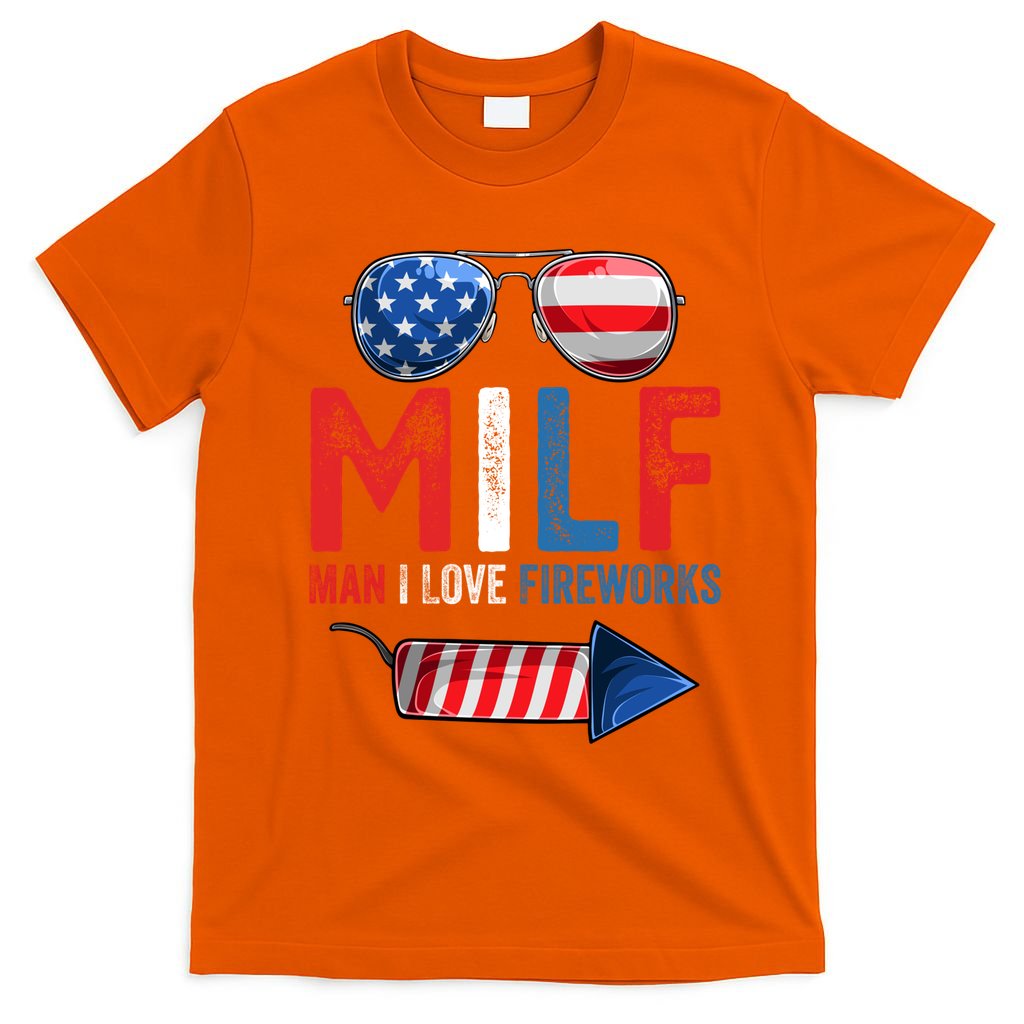 MILF Man I Love Fireworks Funny 4th Of July Gift T-Shirt