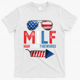 MILF Man I Love Fireworks Funny 4th Of July Gift T-Shirt