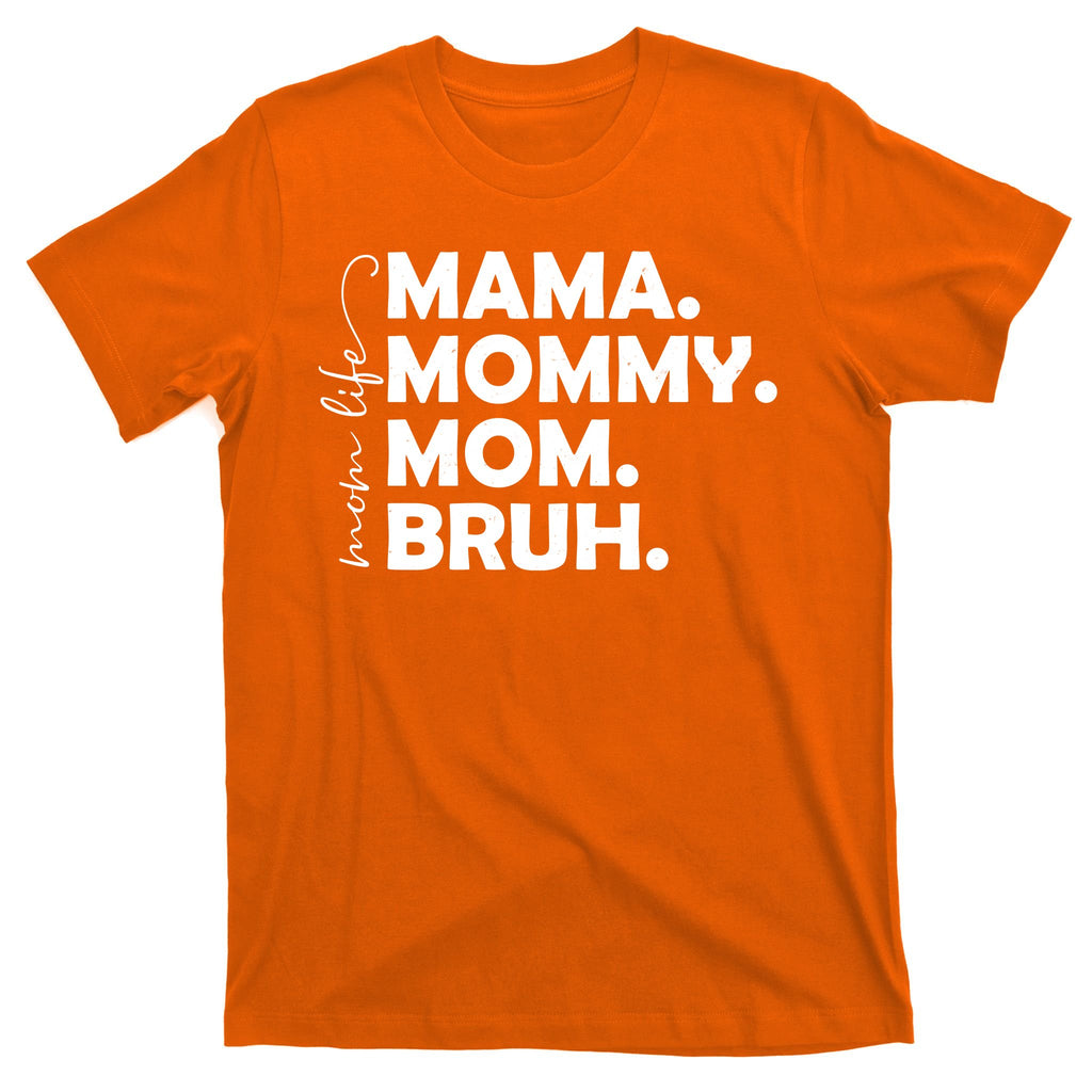 Mama Mommy Mom Bruh Life T-Shirt