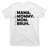 Mama Mommy Mom Bruh Life T-Shirt