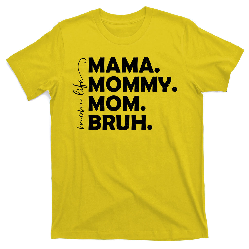 Mama Mommy Mom Bruh Life T-Shirt