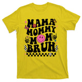 Mama Mommy Mom Bruh Retro Smile Face T-Shirt