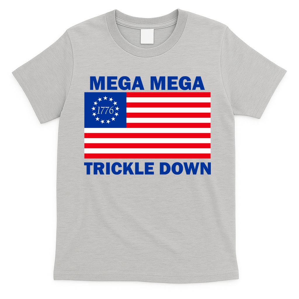 Mega Mega Trickle Down USA 1776 Flag Patriot T-Shirt