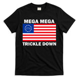 Mega Mega Trickle Down USA 1776 Flag Patriot T-Shirt