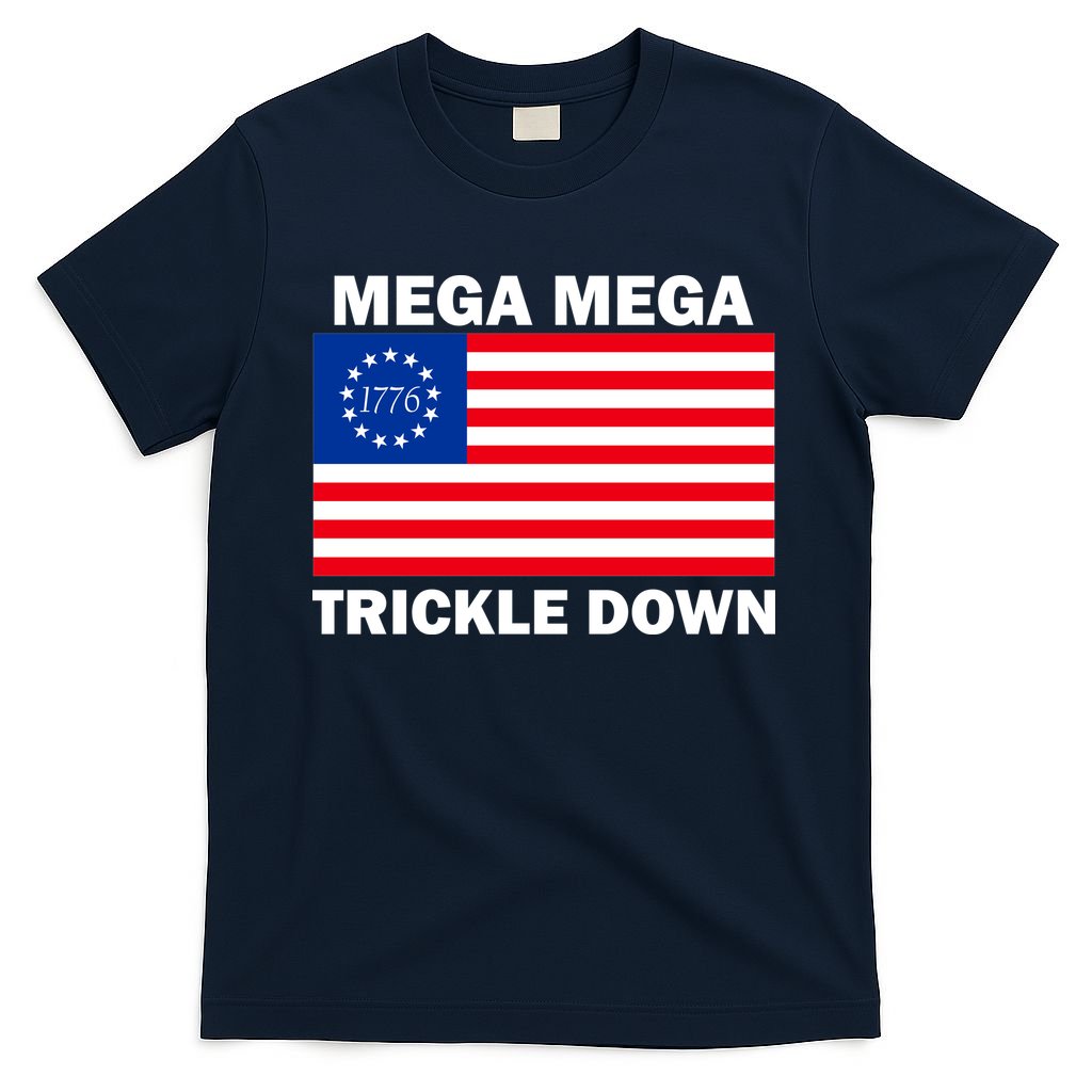 Mega Mega Trickle Down USA 1776 Flag Patriot T-Shirt