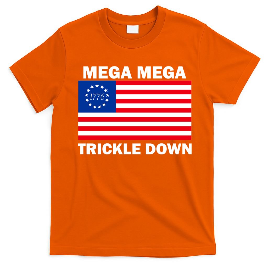 Mega Mega Trickle Down USA 1776 Flag Patriot T-Shirt