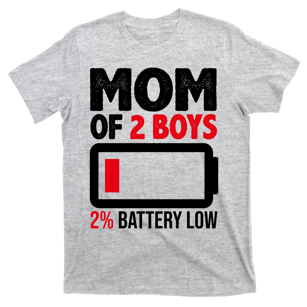 Mom Of 2 Boys 2 Percent Battery Low Funny T-Shirt