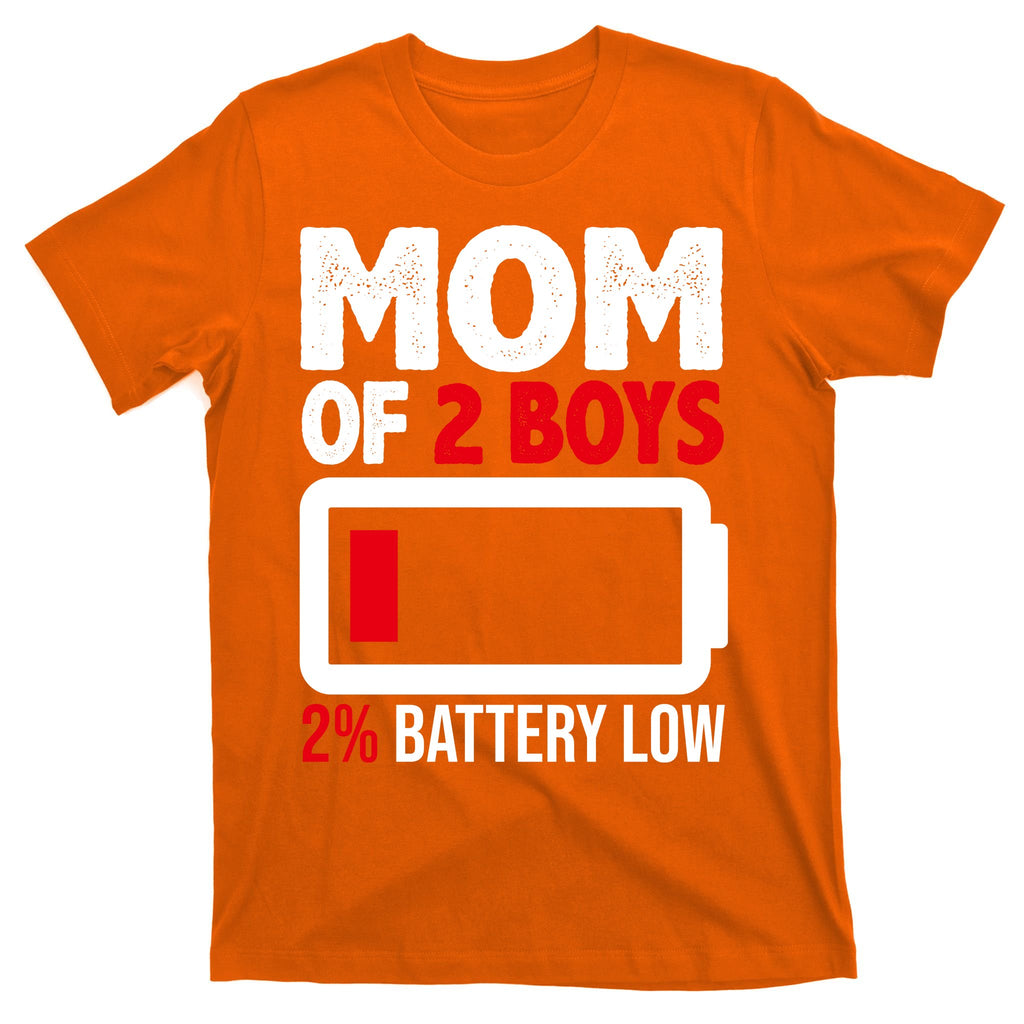 Mom Of 2 Boys 2 Percent Battery Low Funny T-Shirt