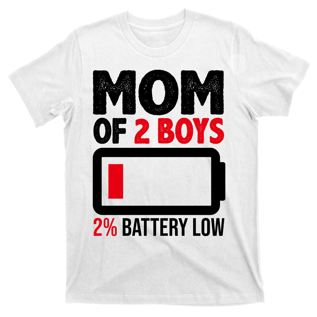 Mom Of 2 Boys 2 Percent Battery Low Funny T-Shirt