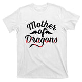 Mother Of Dragons T-Shirt