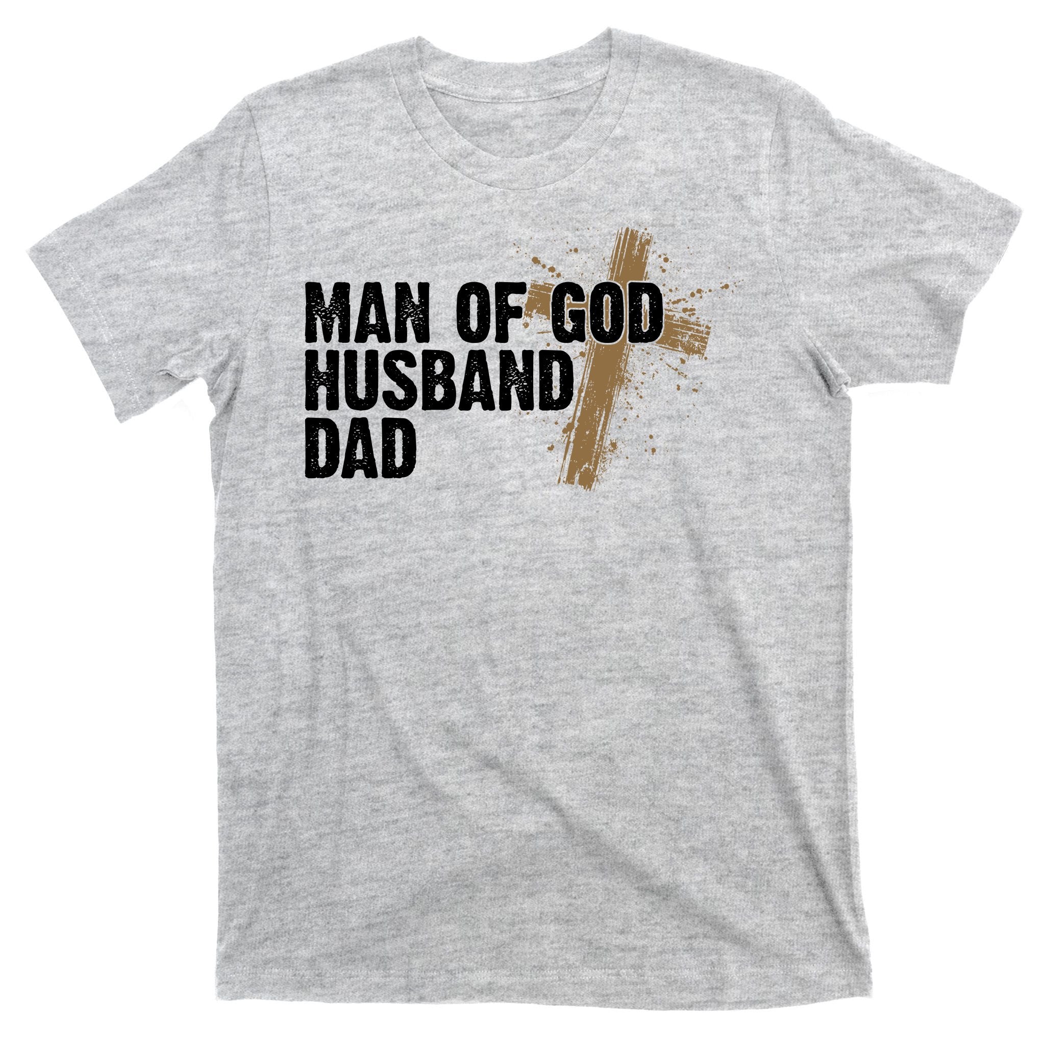 Man Of God Husband Dad Religious Cross Fathers Day T-Shirt