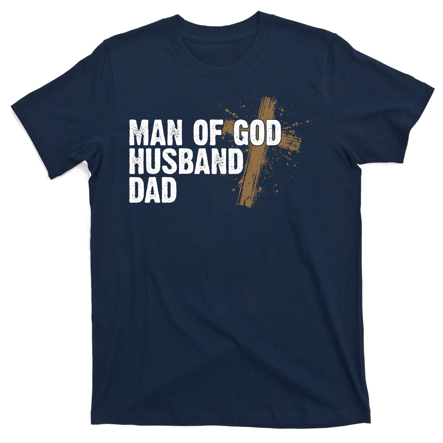 Man Of God Husband Dad Religious Cross Fathers Day T-Shirt