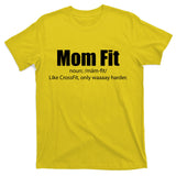 Mom Fit Like CrossFit But Waaaay Harder T-Shirt