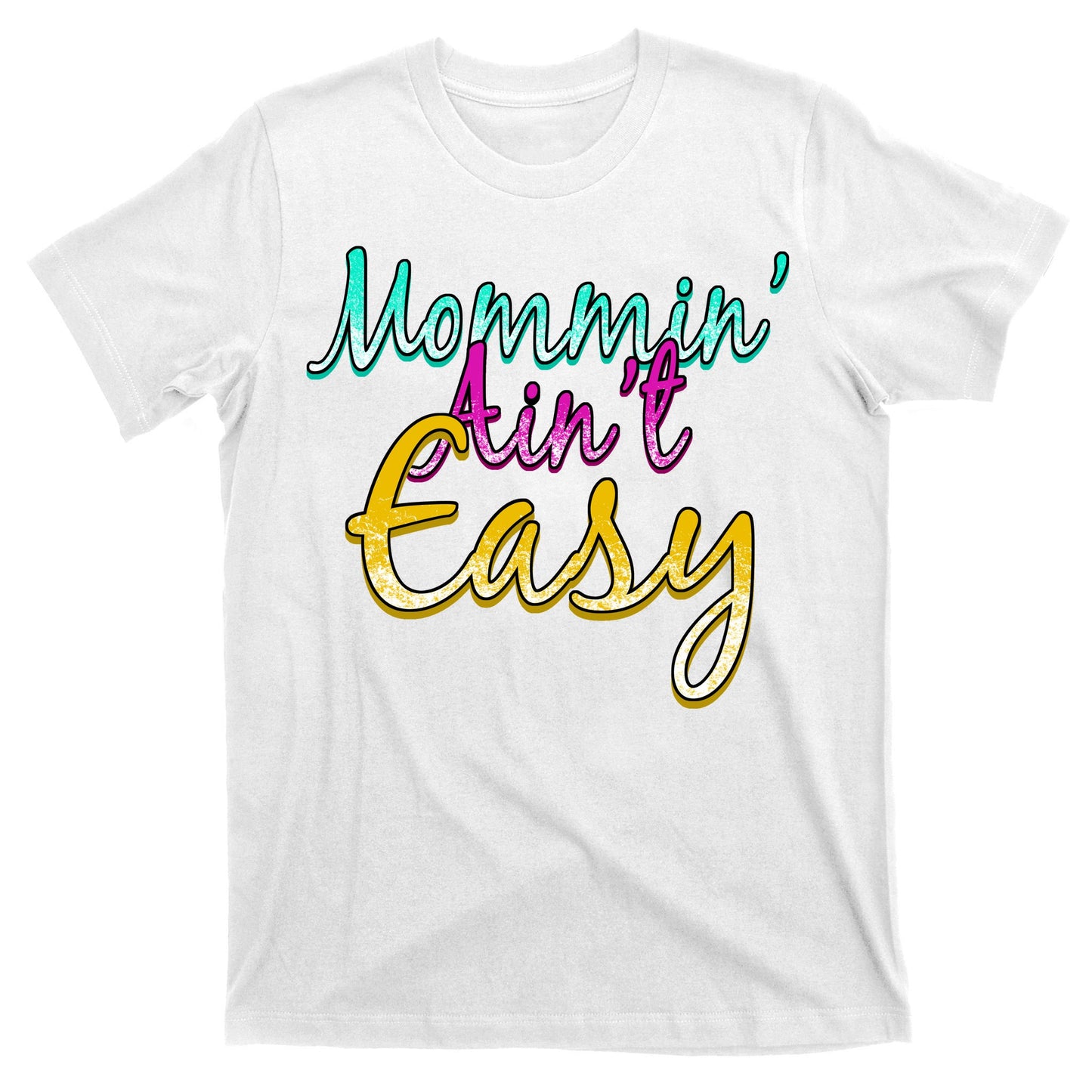 Mommin Ain't Easy T-Shirt