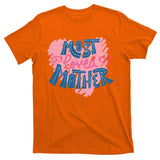 Most Loved Mother T-Shirt