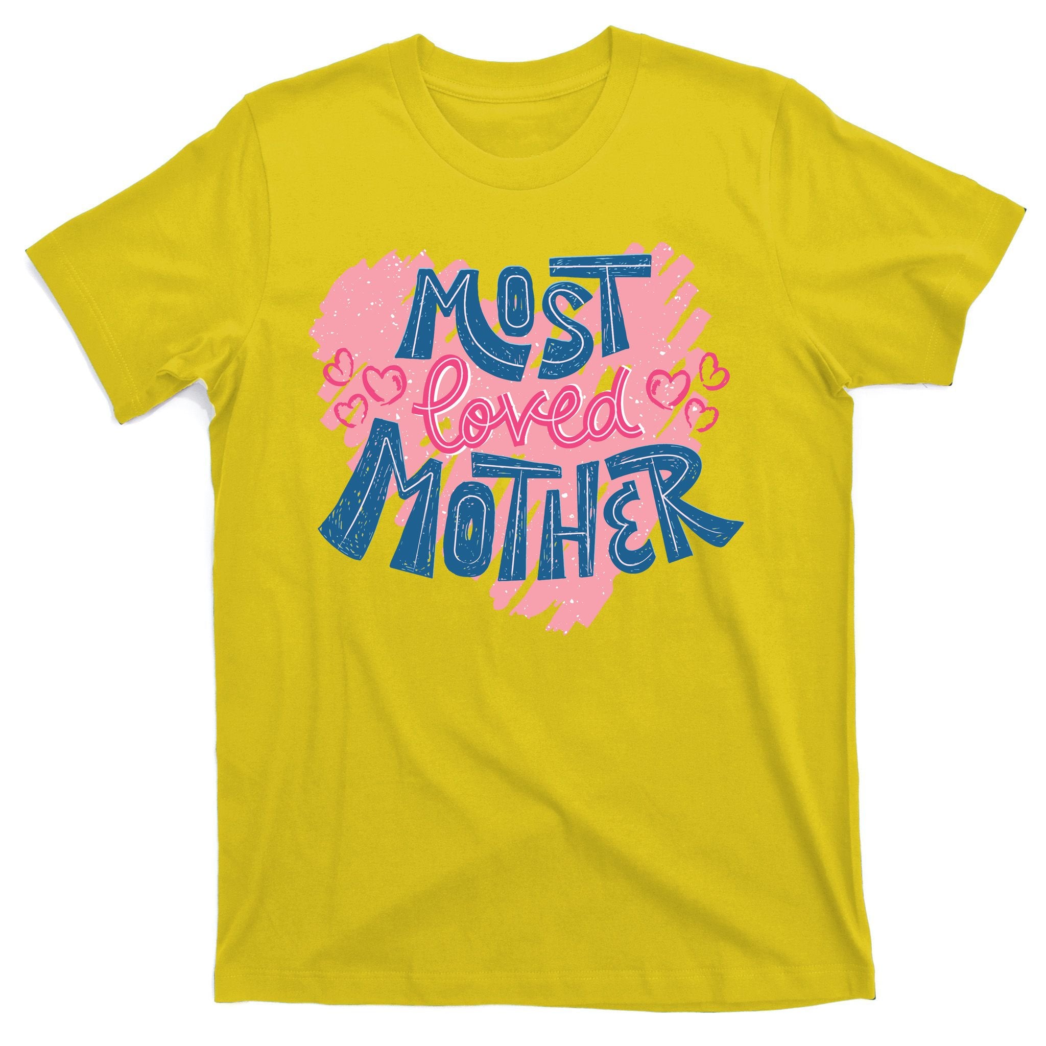 Most Loved Mother T-Shirt