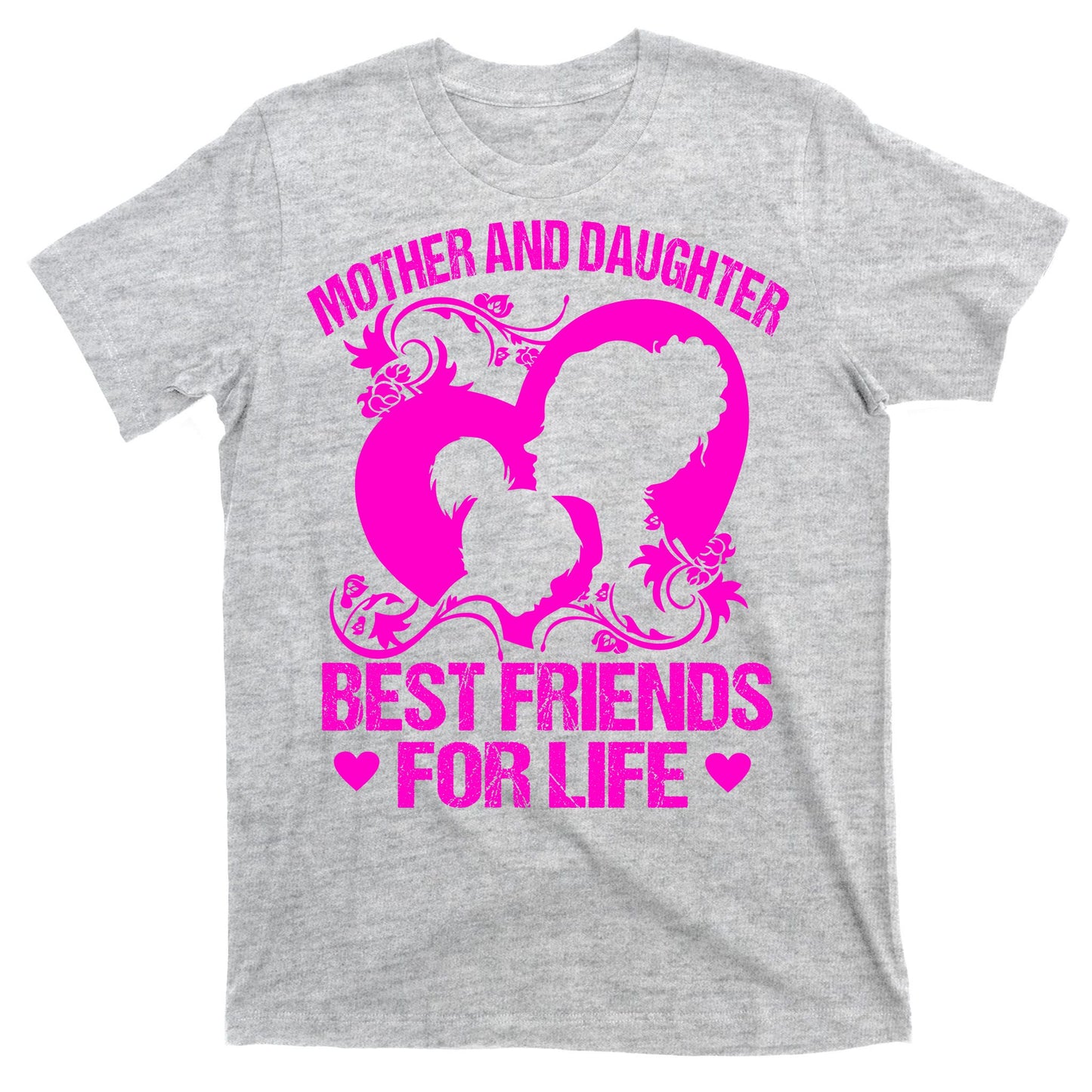 Mother And Daughter Best Friends For Life T-Shirt