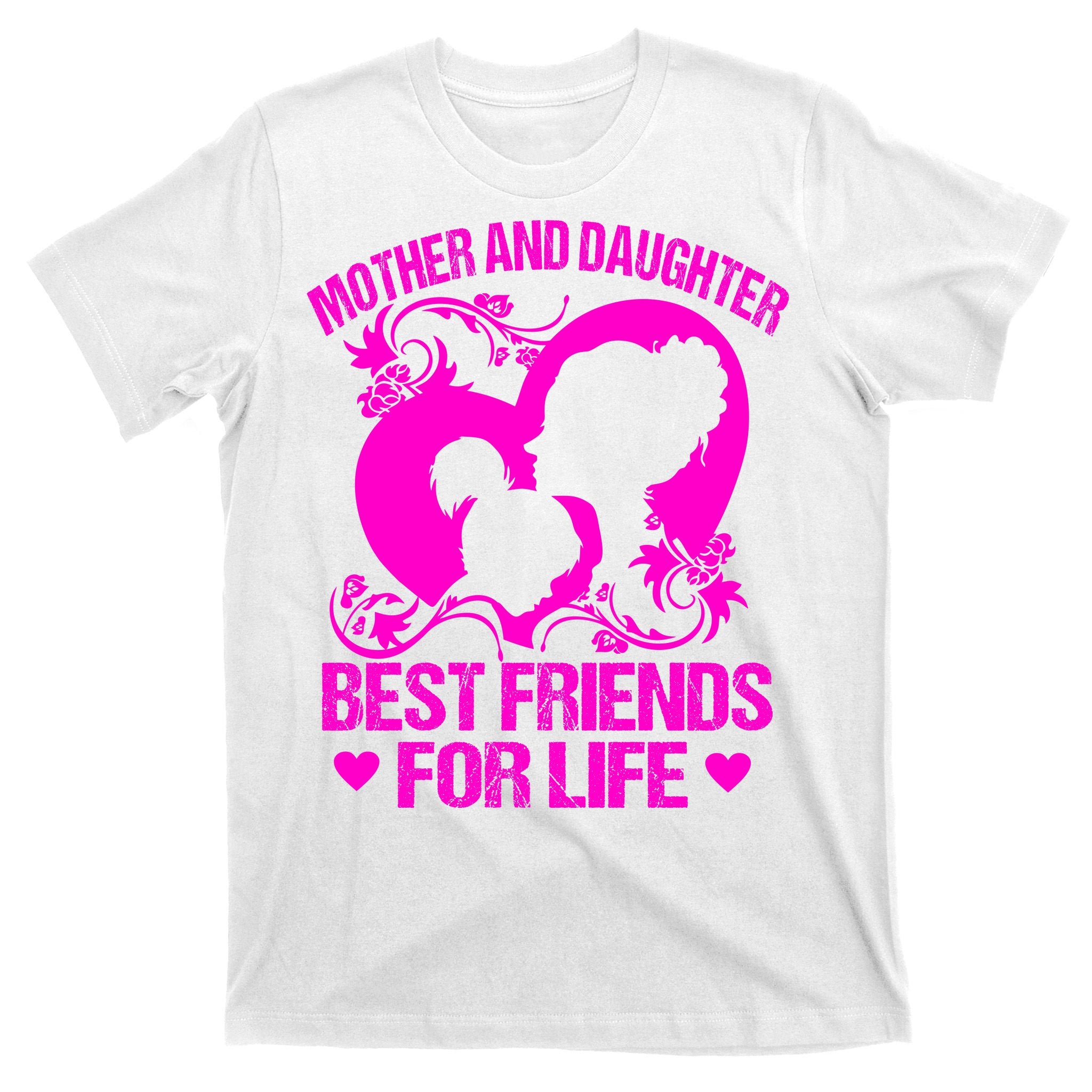 Mother And Daughter Best Friends For Life T-Shirt