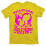 Mother And Daughter Best Friends For Life T-Shirt
