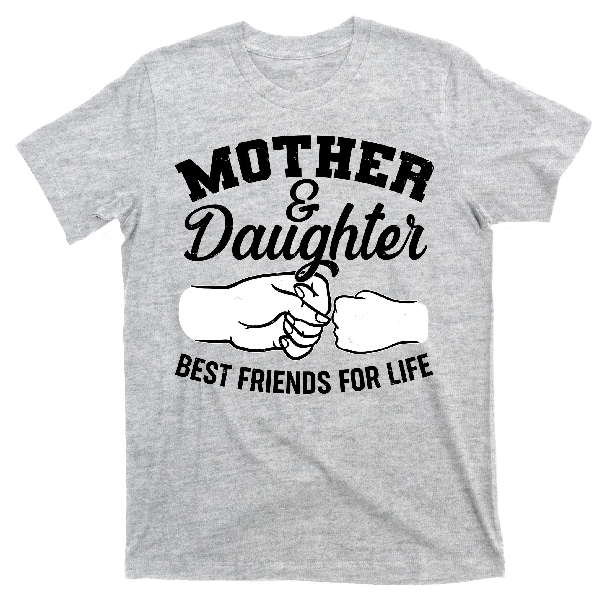 Mother and Daughter Best Friends For Life Fist Bump T-Shirt