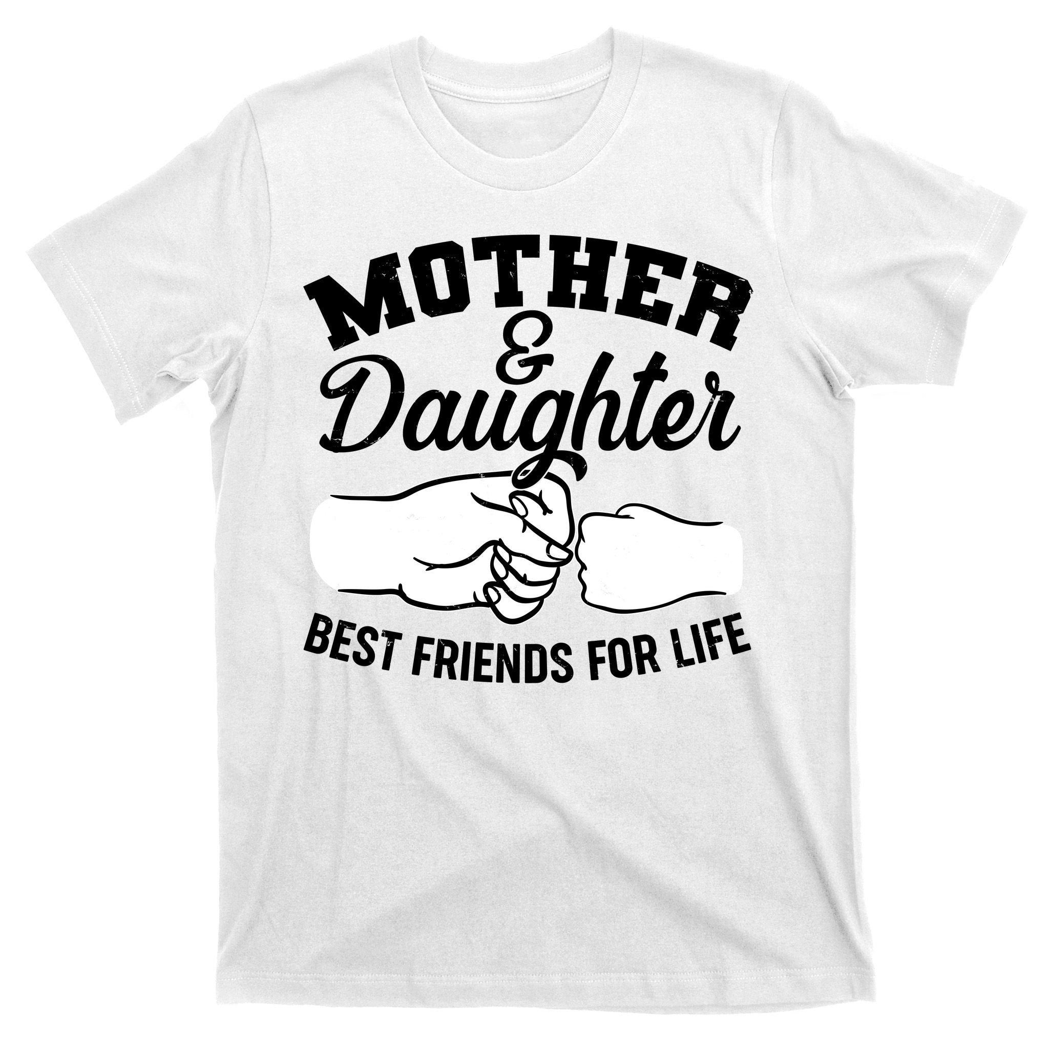 Mother and Daughter Best Friends For Life Fist Bump T-Shirt
