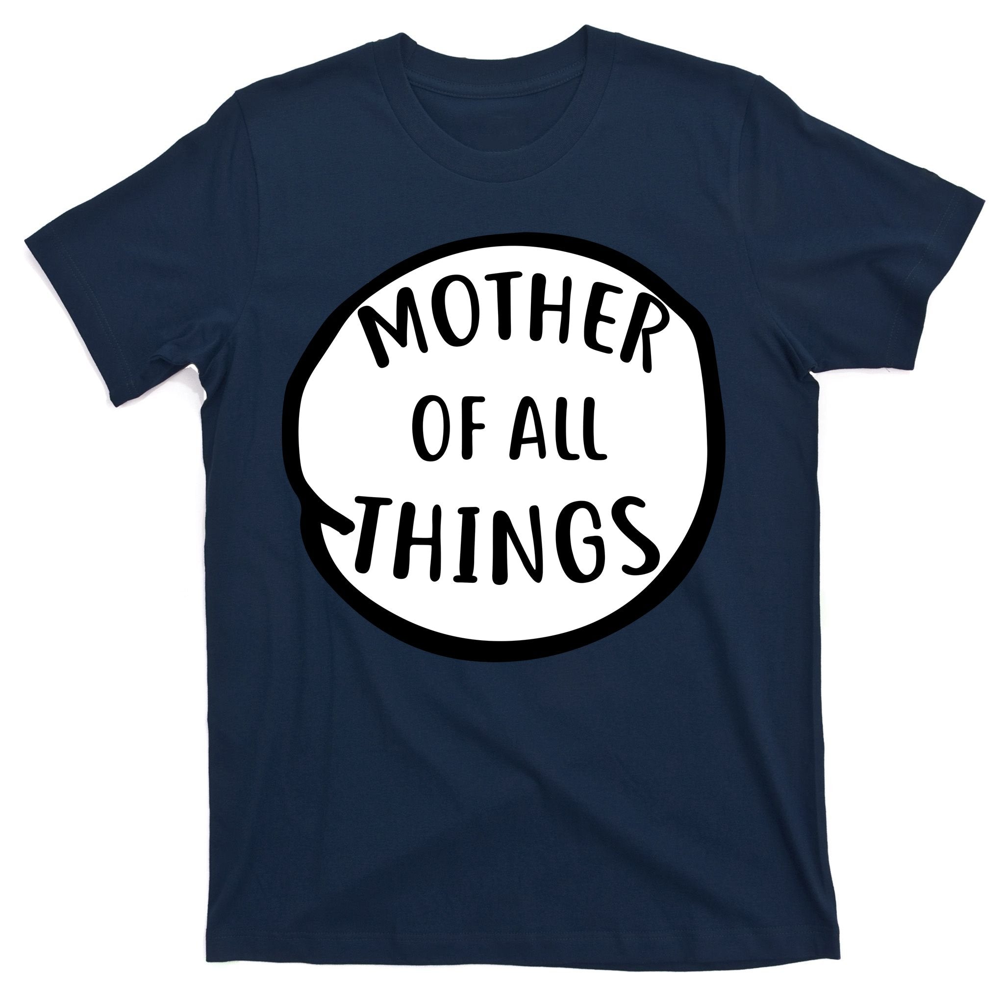Mother Of All Things T-Shirt