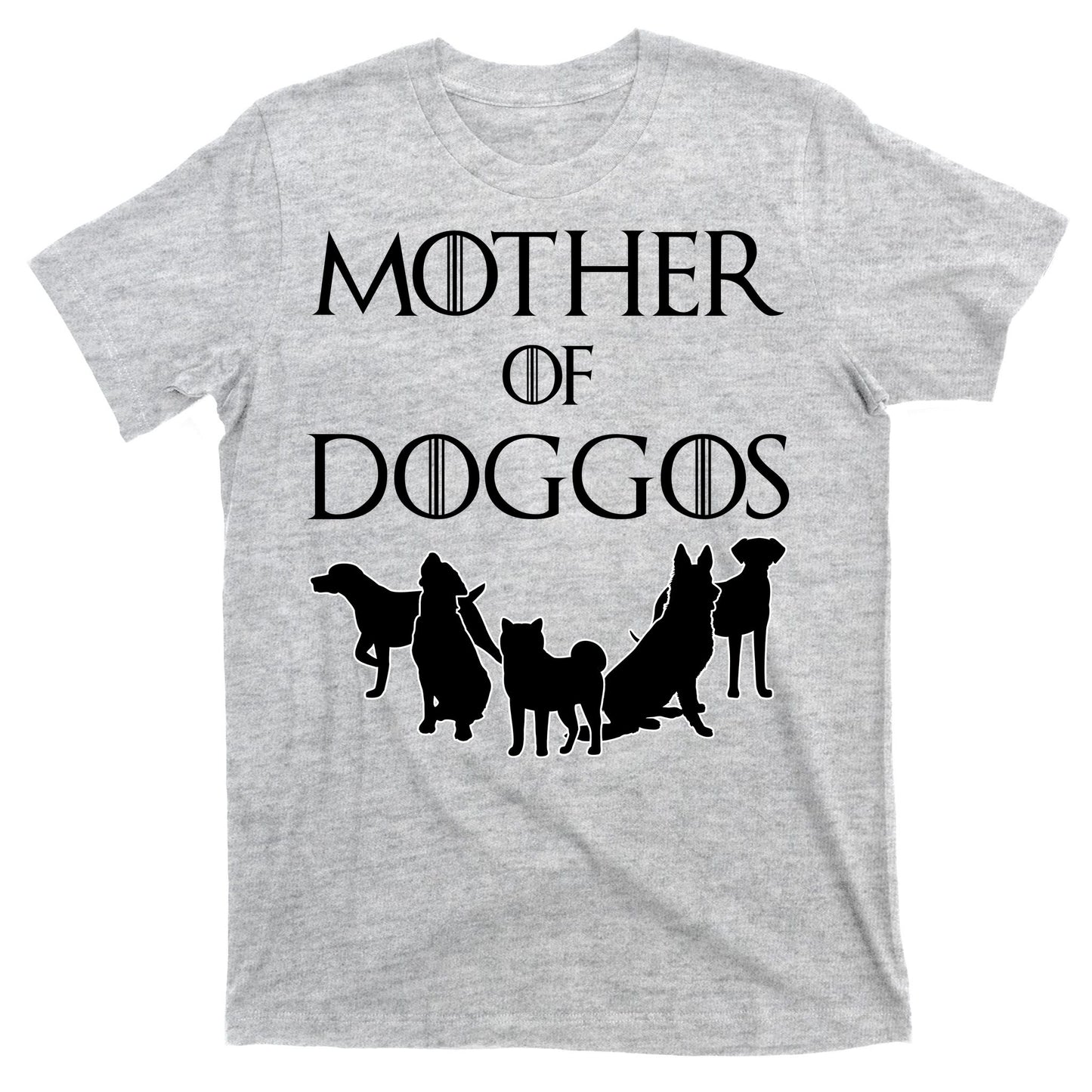 Mother Of Doggos Dog Mom T-Shirt