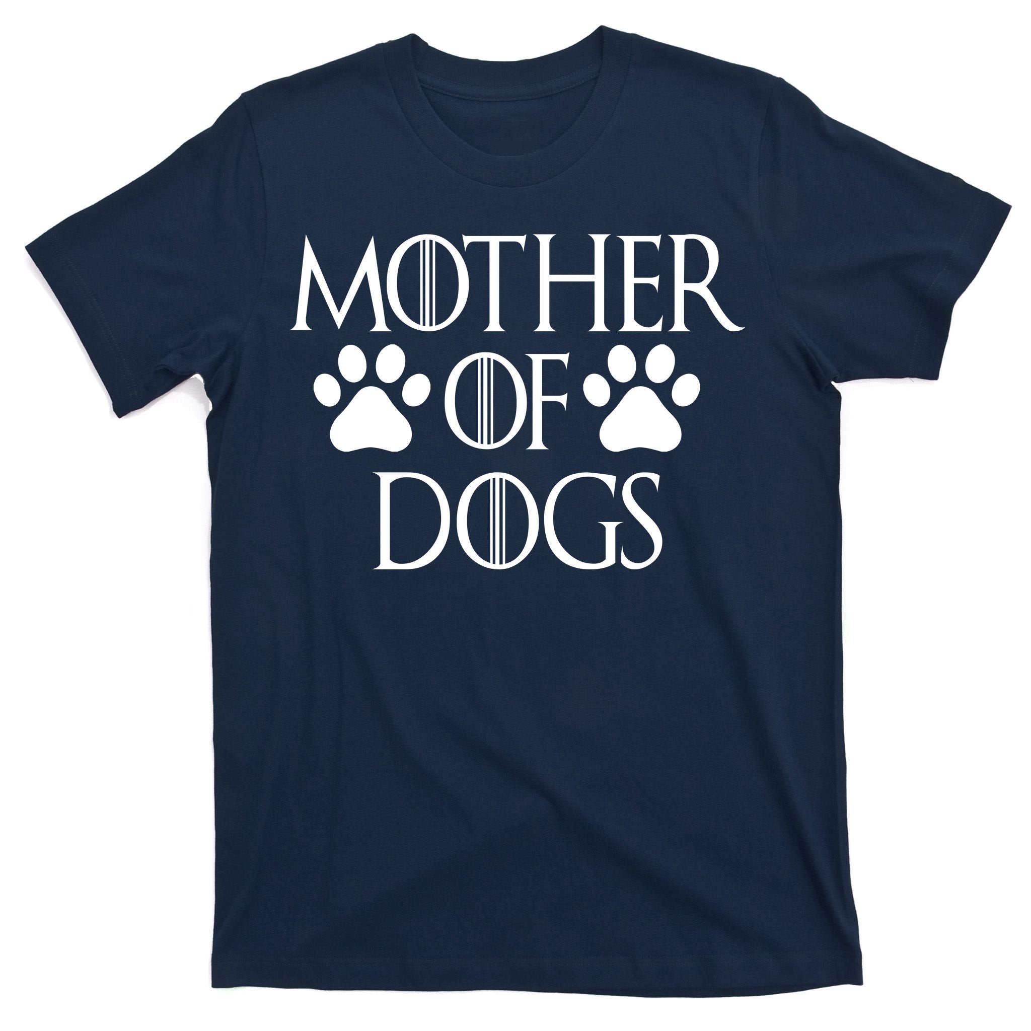 Mother Of Dogs T-Shirt